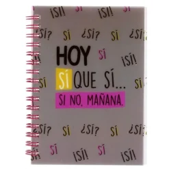 SELECCION DRIM Escolar|Libreta Espiral A6 "Hoy sí que sí... si no mañana"
